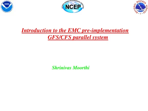 Introduction to the EMC pre-implementation GFS/CFS parallel system