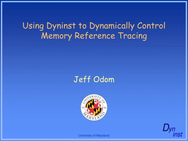 Using Dyninst to Dynamically Control Memory Reference Tracing