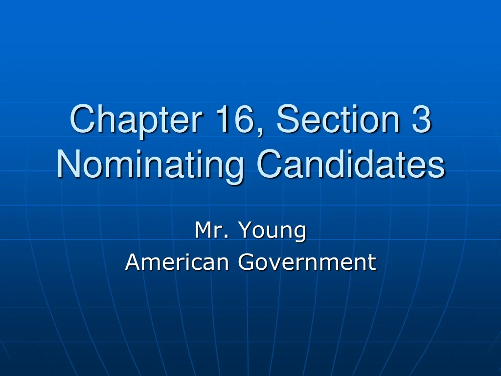 chapter 16 section 3 nominating candidates