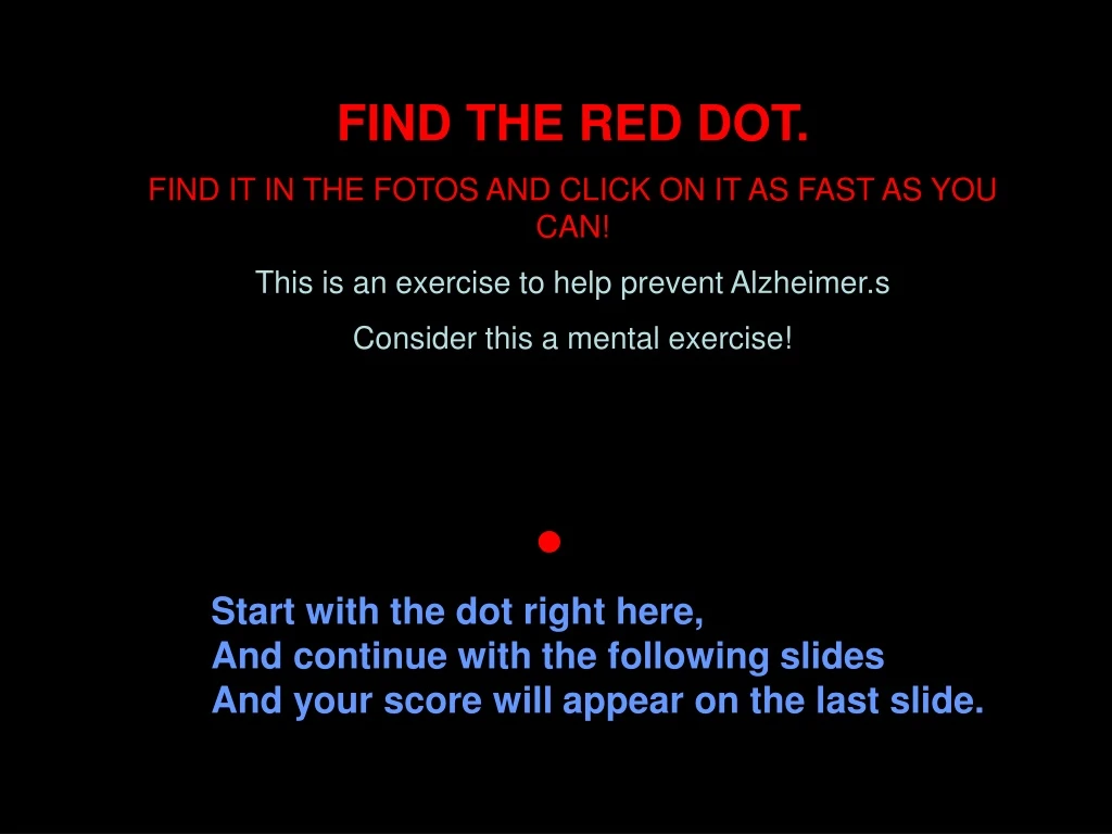 find the red dot find it in the fotos and click