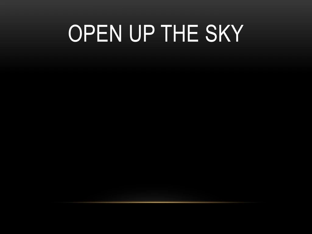 open up the sky