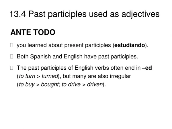 ANTE TODO you learned about present participles ( estudiando ).
