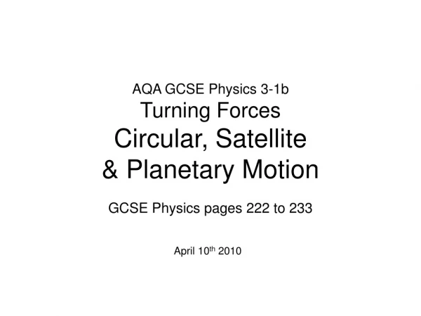 AQA GCSE Physics 3-1b Turning Forces Circular, Satellite  &amp; Planetary Motion