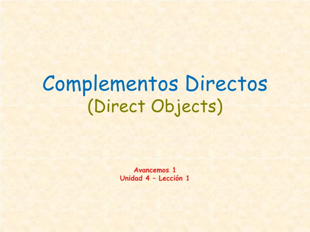 complementos directos direct objects avancemos 1 unidad 4 lecci n 1