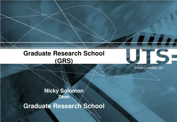 Graduate Research School (GRS) Nicky Solomon Dean  Graduate Research School