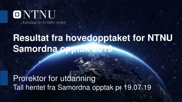 Resultat fra hovedopptaket for NTNU Samordna opptak 2019 Prorektor for utdanning