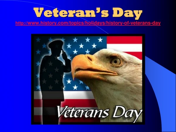 Veteran’s Day  history/topics/holidays/history-of-veterans-day