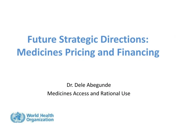 Future Strategic Directions: Medicines Pricing and Financing