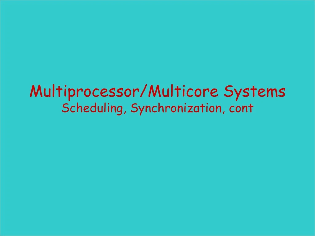 multiprocessor multicore systems scheduling synchronization cont