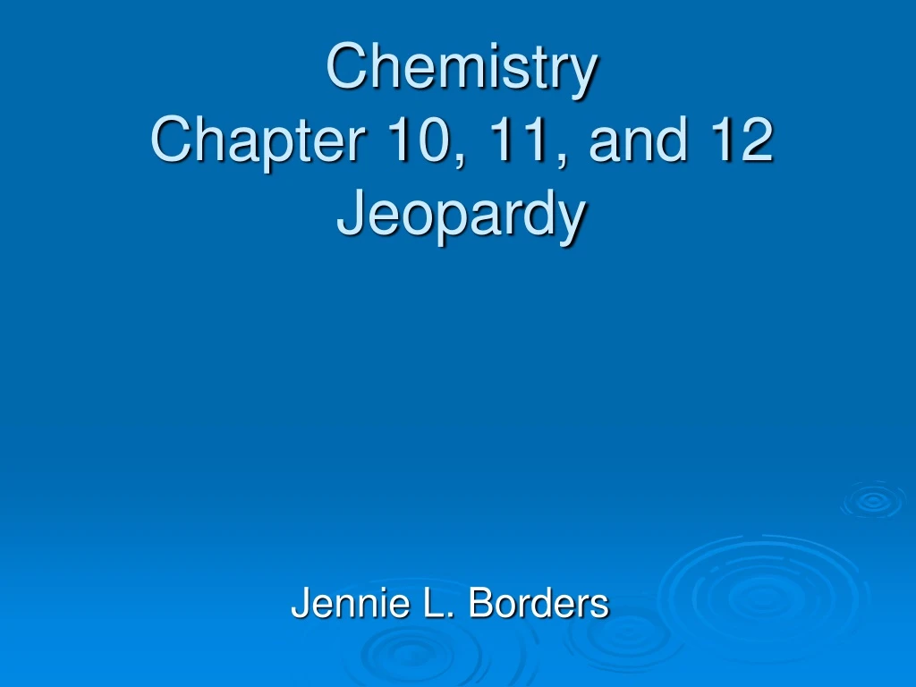 chemistry chapter 10 11 and 12 jeopardy