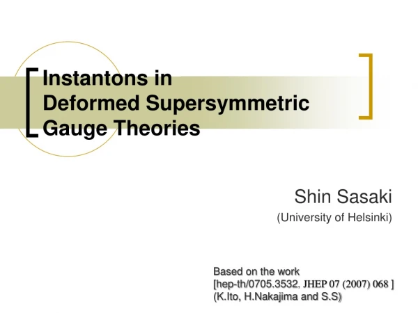 Instantons in  Deformed Supersymmetric Gauge Theories