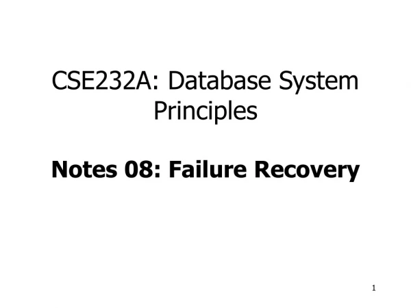 CSE232A: Database System Principles Notes 08: Failure Recovery