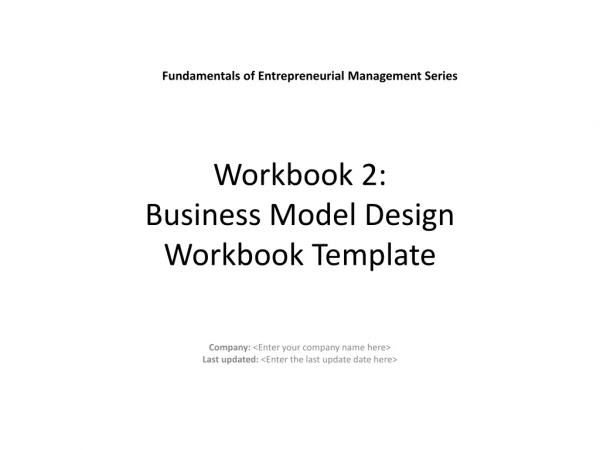 Workbook 2:  Business Model Design Workbook Template