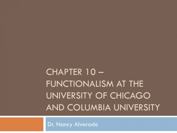 Chapter 10  – Functionalism AT the university of  chicago  and  columbia  university