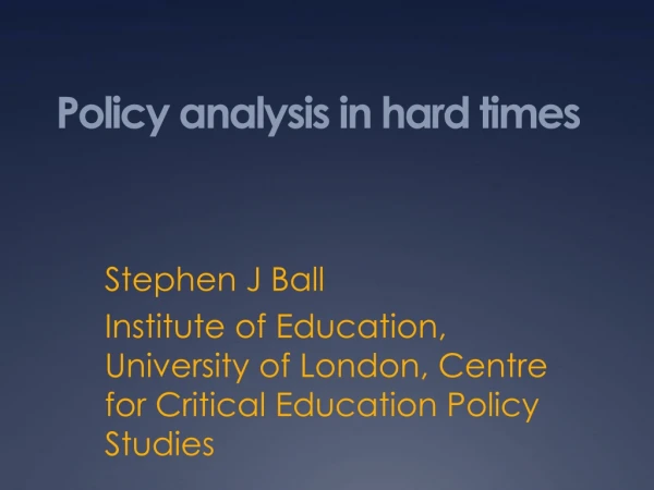 Policy analysis in hard times