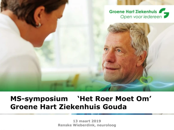 MS-symposium    ‘Het Roer Moet Om’ Groene  Hart Ziekenhuis Gouda