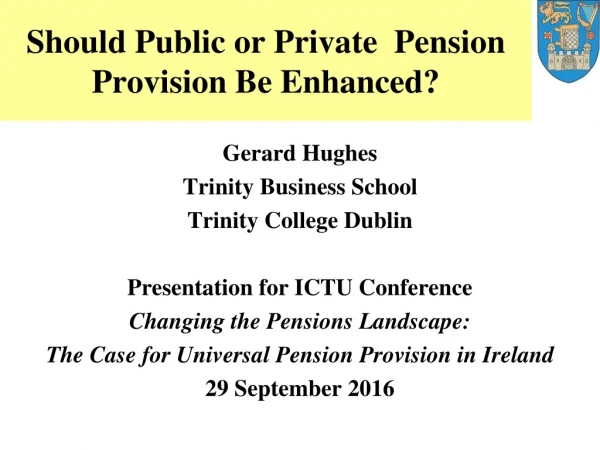 Should Public or Private  Pension Provision Be Enhanced?