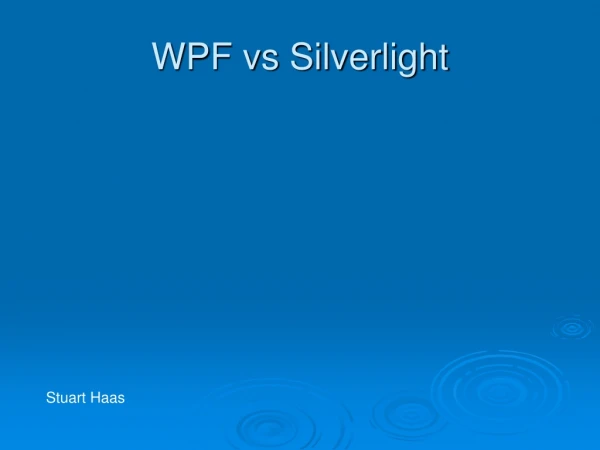 WPF vs Silverlight