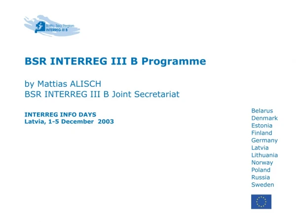 BSR INTERREG III B Programme by  Mattias ALISCH BSR INTERREG III B Joint Secretariat