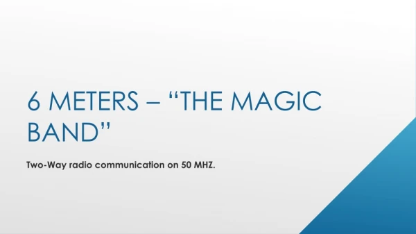 6 METERS – “The Magic Band”