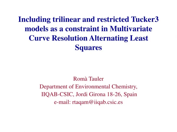 Romà Tauler Department of Environmental Chemistry,  IIQAB-CSIC, Jordi Girona 18-26, Spain