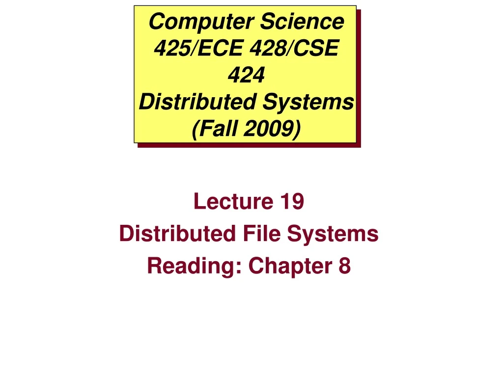 computer science 425 ece 428 cse 424 distributed systems fall 2009