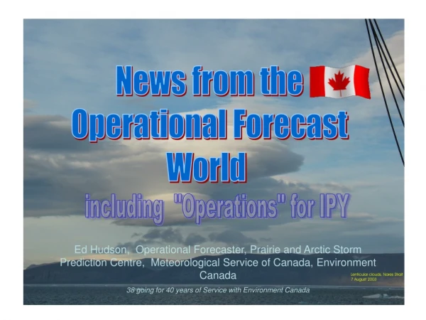 News from the Operational Forecast World