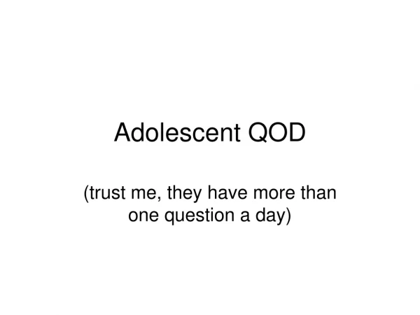 Adolescent QOD