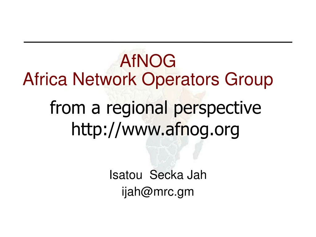 from a regional perspective http www afnog org