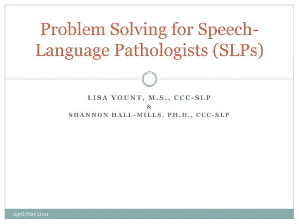 Problem Solving for Speech- Language Pathologists (SLPs)