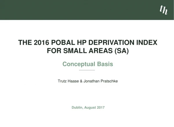 The 2016 Pobal HP Deprivation Index for Small Areas (SA) Conceptual Basis