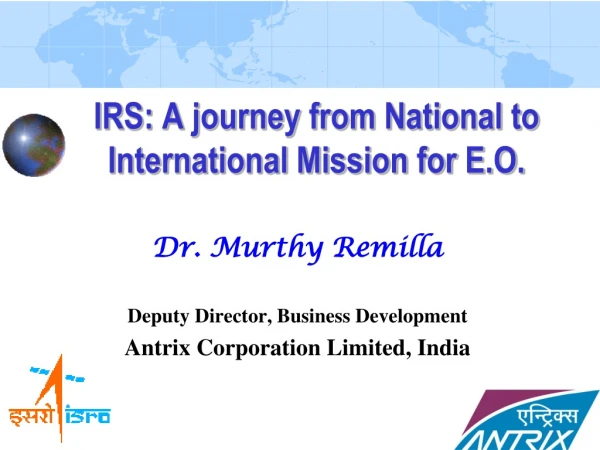 IRS: A journey from National to International Mission for E.O.