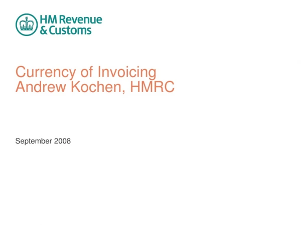 Currency of Invoicing  Andrew Kochen, HMRC