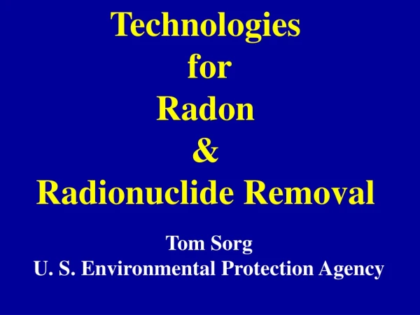 Technologies  for  Radon  &amp; Radionuclide Removal