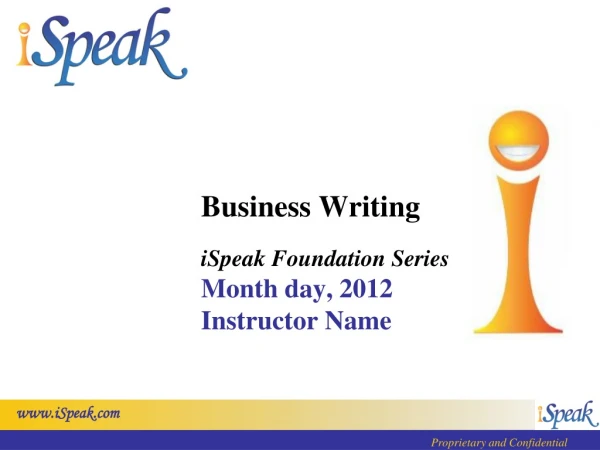 Business Writing iSpeak Foundation Series Month day, 2012 Instructor Name