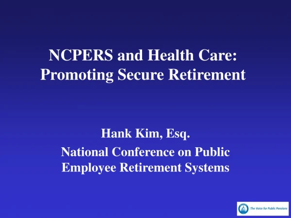 NCPERS and Health Care: Promoting Secure Retirement