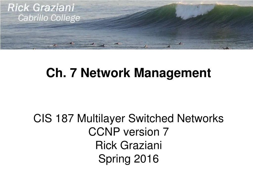 cis 187 multilayer switched networks ccnp version 7 rick graziani spring 2016