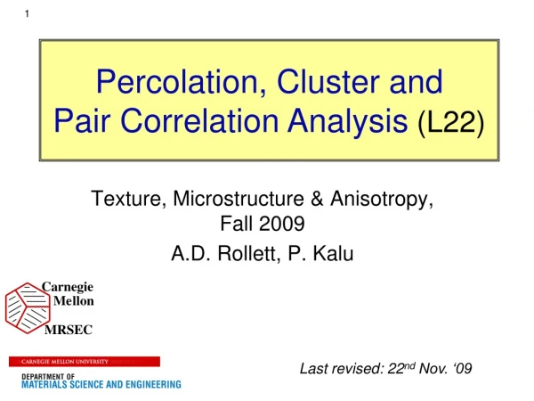 Texture, Microstructure &amp; Anisotropy, Fall 2009 A.D. Rollett, P. Kalu