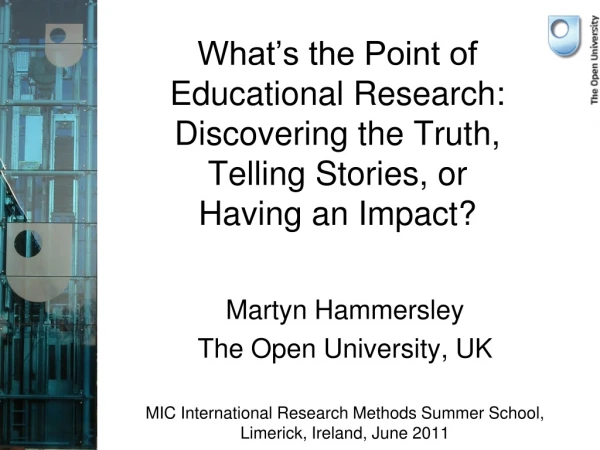 Martyn Hammersley The Open University, UK MIC International Research Methods Summer School,