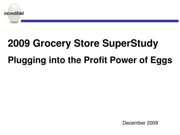 2009 Grocery Store SuperStudy  Plugging into the Profit Power of Eggs