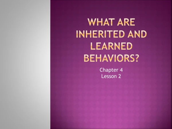 What are Inherited and learned behaviors?