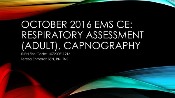 October 2016 EMS CE: Respiratory assessment (Adult),  capnography