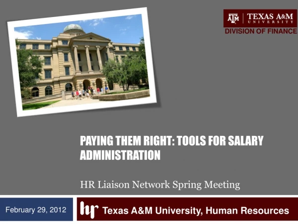 PAYING THEM  RIGHt: Tools for salary administration HR Liaison Network Spring Meeting