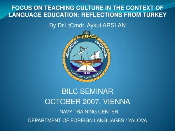 FOCUS ON TEACHING CULTURE IN THE CONTEXT OF LANGUAGE EDUCATION: REFLECTIONS FROM TURKEY