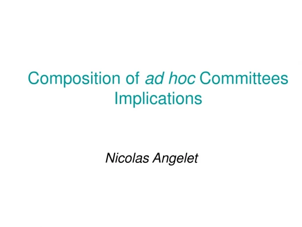 Composition of  ad hoc Committees Implications