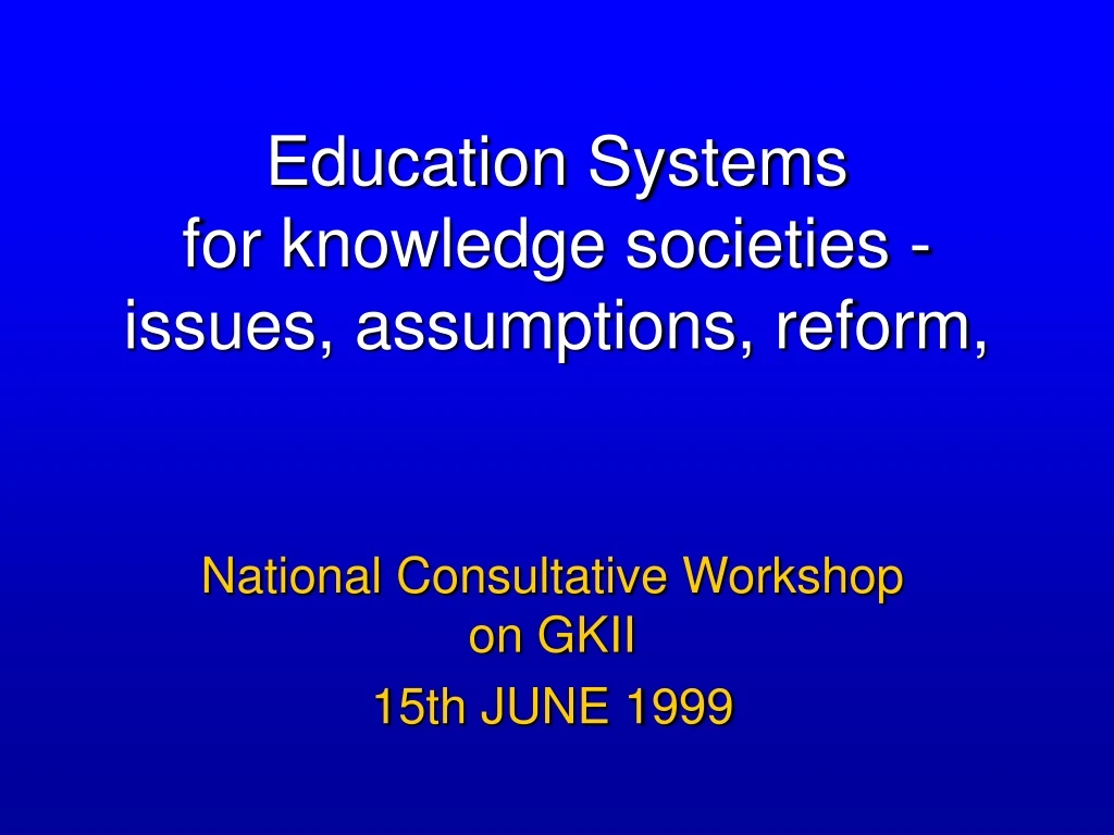 education systems for knowledge societies issues assumptions reform