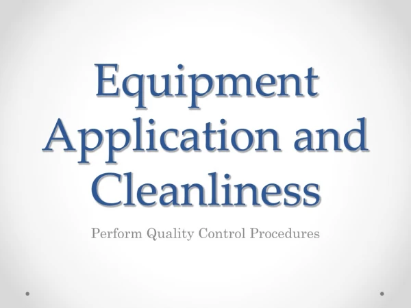 Equipment Application and Cleanliness