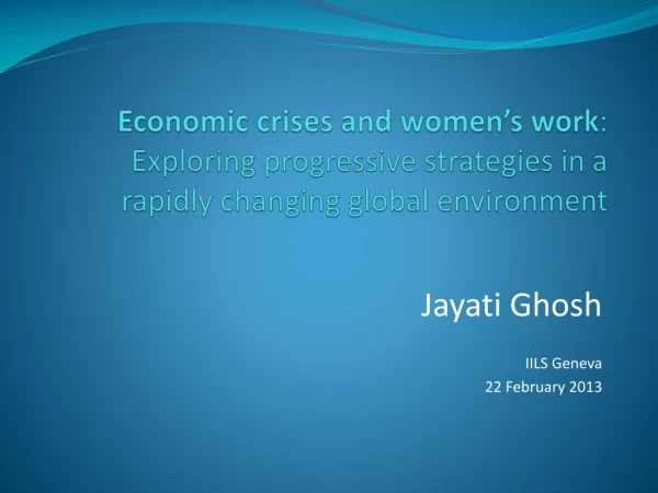 Jayati Ghosh IILS Geneva 22 February 2013