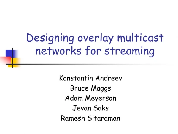 Designing overlay multicast networks for streaming