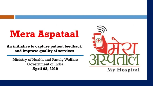 Mera Aspataal An  initiative to capture patient  feedback and improve  q uality of services